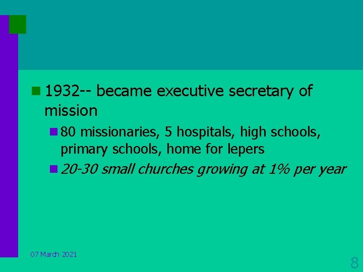 n 1932 -- became executive secretary of mission n 80 missionaries, 5 hospitals, high