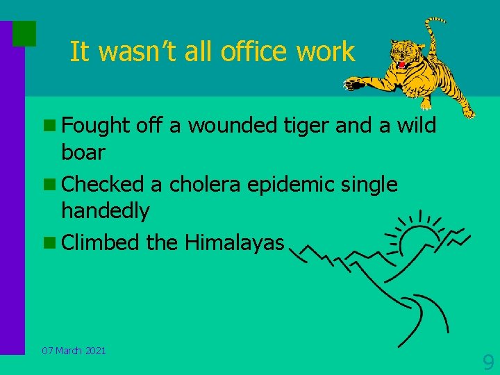 It wasn’t all office work n Fought off a wounded tiger and a wild