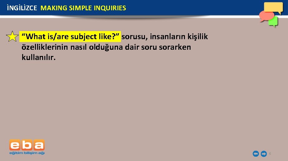 İNGİLİZCE MAKING SIMPLE INQUIRIES “What is/are subject like? ” sorusu, insanların kişilik özelliklerinin nasıl