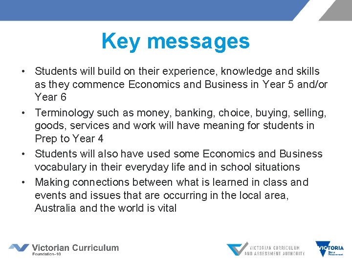 Key messages • Students will build on their experience, knowledge and skills as they