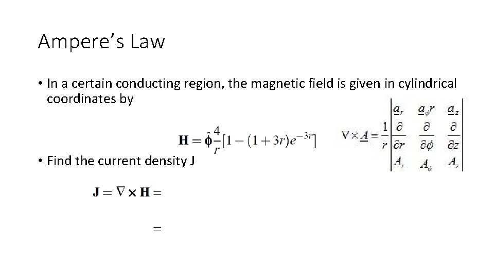 Ampere’s Law • In a certain conducting region, the magnetic field is given in