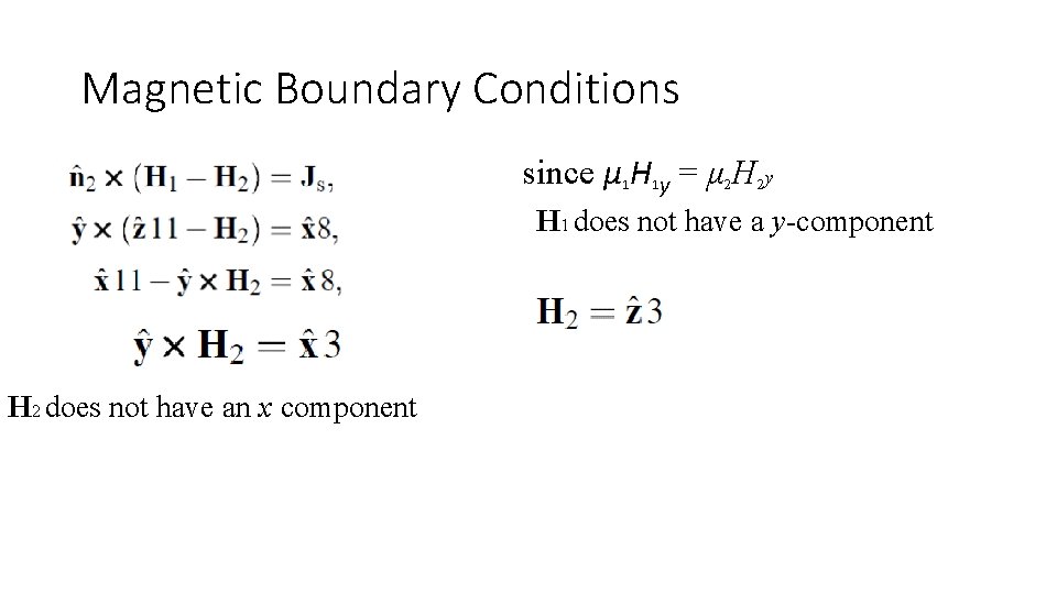 Magnetic Boundary Conditions since μ 1 H 1 y = μ 2 H 2