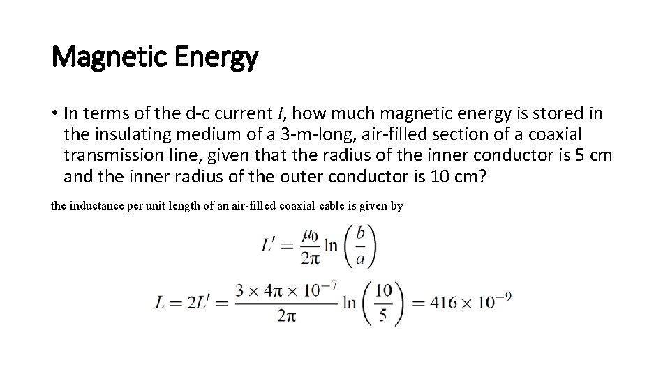 Magnetic Energy • In terms of the d-c current I, how much magnetic energy