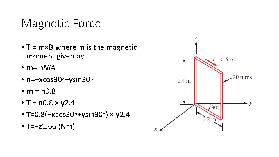 Magnetic Force • T = m×B where m is the magnetic moment given by