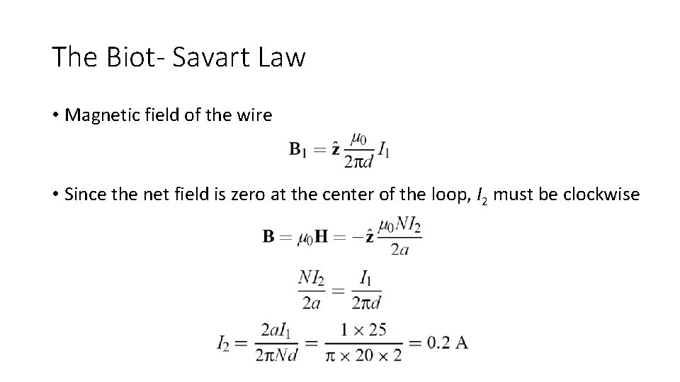The Biot- Savart Law • Magnetic field of the wire • Since the net