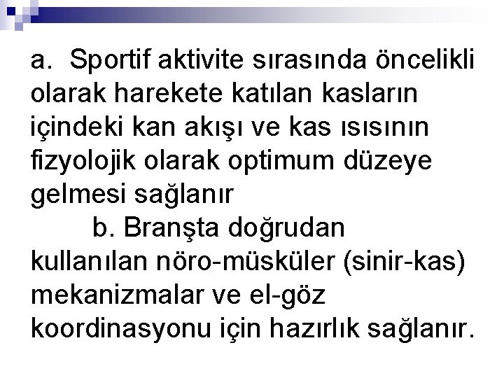 a. Sportif aktivite sırasında öncelikli olarak harekete katılan kasların içindeki kan akışı ve kas