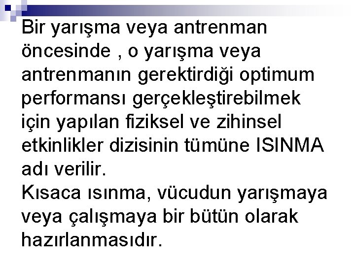 Bir yarışma veya antrenman öncesinde , o yarışma veya antrenmanın gerektirdiği optimum performansı gerçekleştirebilmek