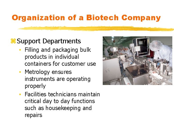 Organization of a Biotech Company z Support Departments • Filling and packaging bulk products Organization of a Biotech Company z Support Departments • Filling and packaging bulk products