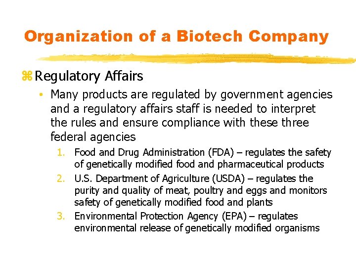 Organization of a Biotech Company z Regulatory Affairs • Many products are regulated by Organization of a Biotech Company z Regulatory Affairs • Many products are regulated by