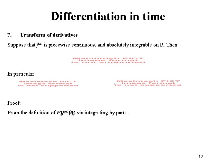 Differentiation in time 7. Transform of derivatives Suppose that f(n) is piecewise continuous, and Differentiation in time 7. Transform of derivatives Suppose that f(n) is piecewise continuous, and