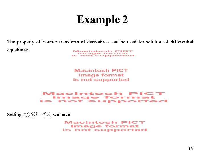 Example 2 The property of Fourier transform of derivatives can be used for solution