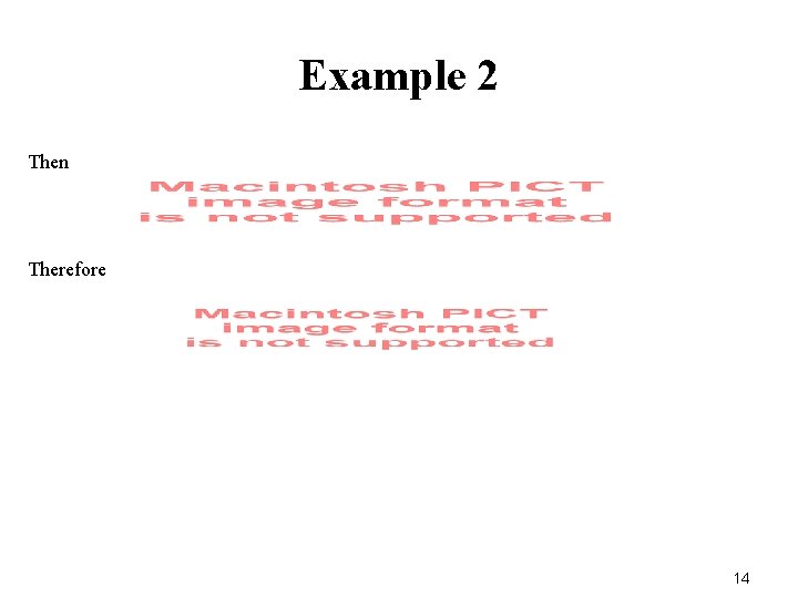 Example 2 Then Therefore 14 Example 2 Then Therefore 14