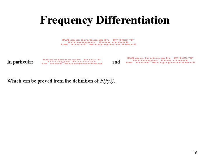 Frequency Differentiation In particular and Which can be proved from the definition of F{f(t)}. Frequency Differentiation In particular and Which can be proved from the definition of F{f(t)}.