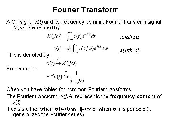Fourier Transform A CT signal x(t) and its frequency domain, Fourier transform signal, X(jw),
