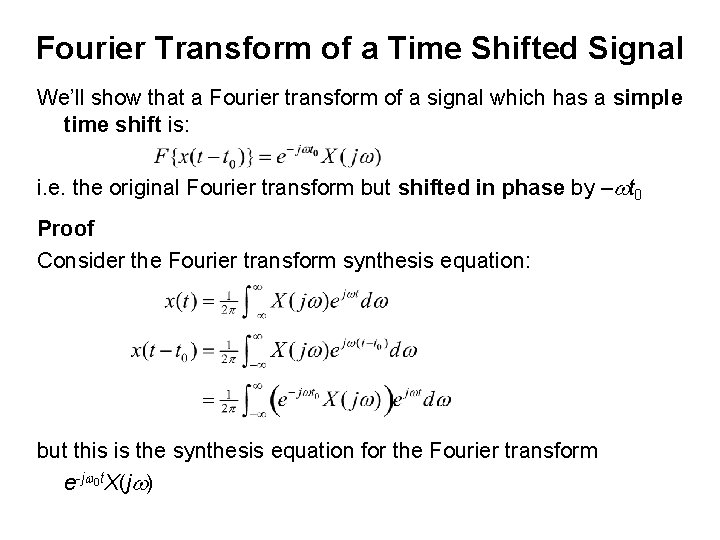Fourier Transform of a Time Shifted Signal We’ll show that a Fourier transform of