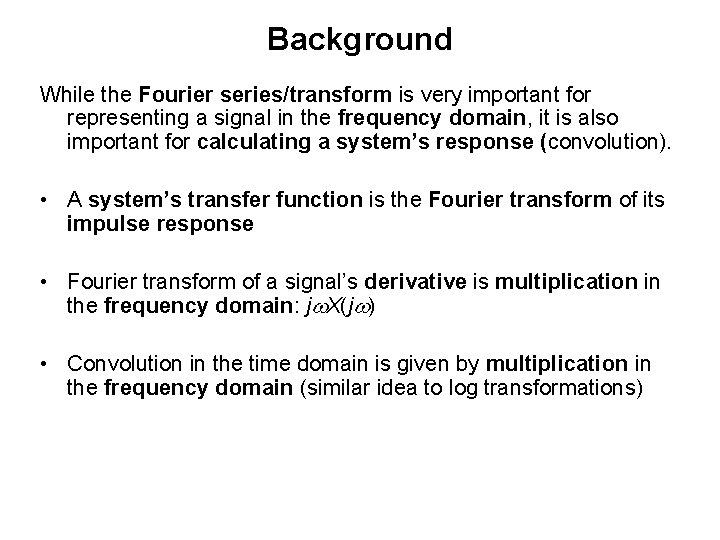 Background While the Fourier series/transform is very important for representing a signal in the