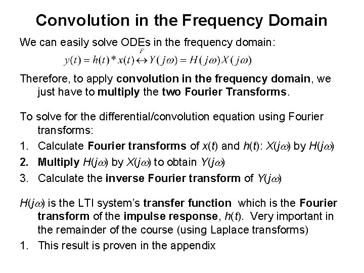 Convolution in the Frequency Domain We can easily solve ODEs in the frequency domain: