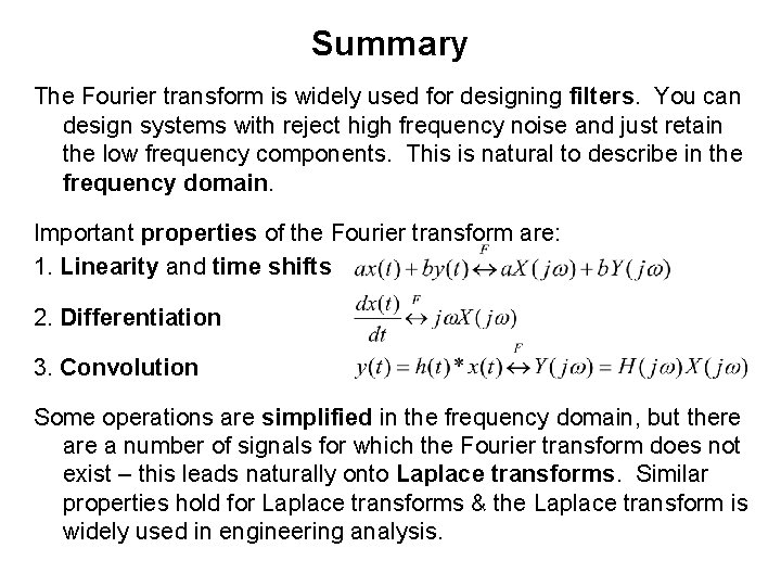 Summary The Fourier transform is widely used for designing filters. You can design systems