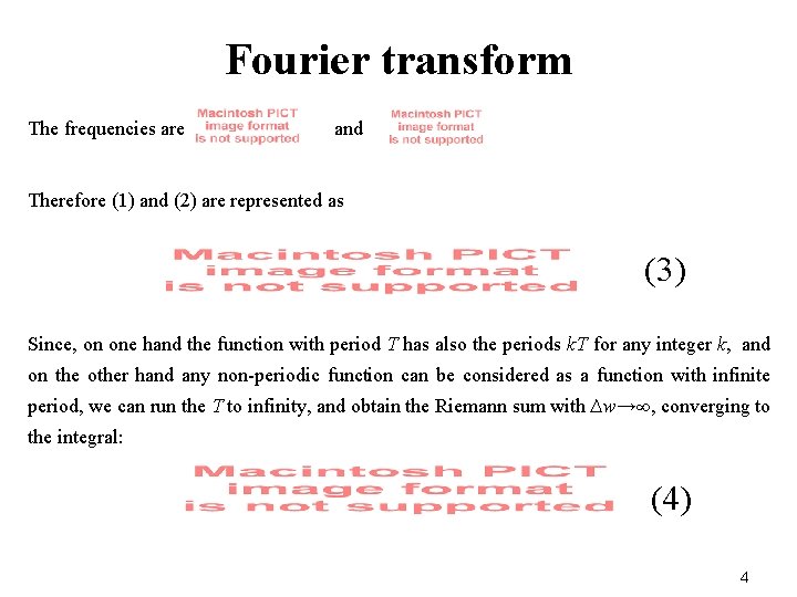 Fourier transform The frequencies are and Therefore (1) and (2) are represented as (3)