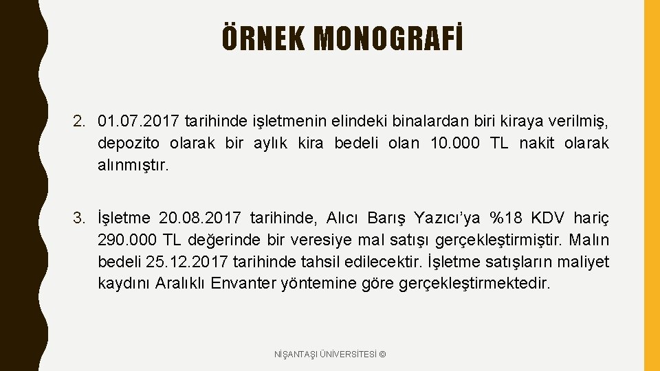 ÖRNEK MONOGRAFİ 2. 01. 07. 2017 tarihinde işletmenin elindeki binalardan biri kiraya verilmiş, depozito