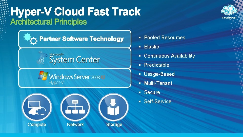 § Pooled Resources § Elastic § Continuous Availability § Predictable § Usage-Based § Multi-Tenant