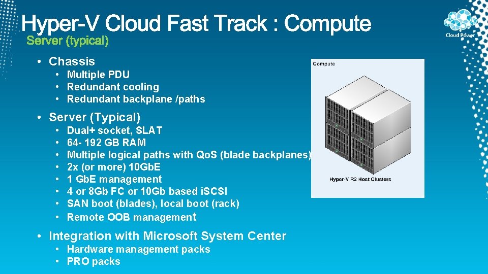  • Chassis • Multiple PDU • Redundant cooling • Redundant backplane /paths •