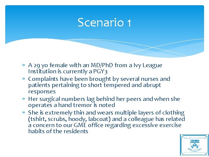 Scenario 1 A 29 yo female with an MD/Ph. D from a Ivy League