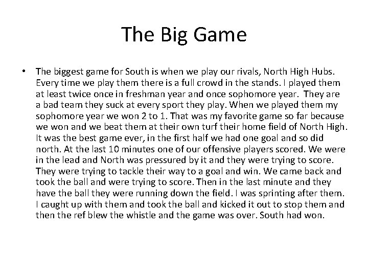 The Big Game • The biggest game for South is when we play our