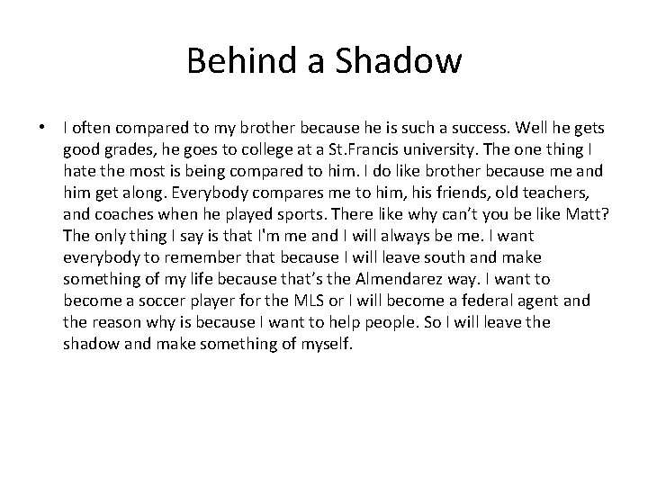 Behind a Shadow • I often compared to my brother because he is such