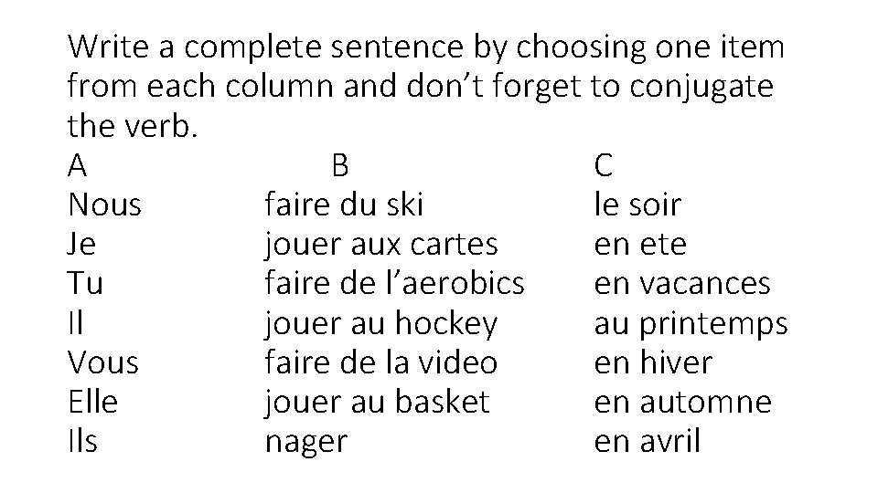 Write a complete sentence by choosing one item from each column and don’t forget