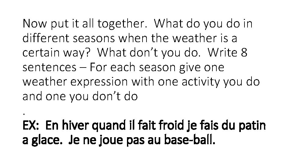 Now put it all together. What do you do in different seasons when the