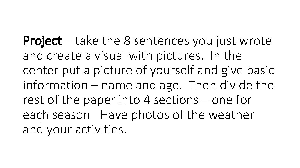 Project – take the 8 sentences you just wrote and create a visual with