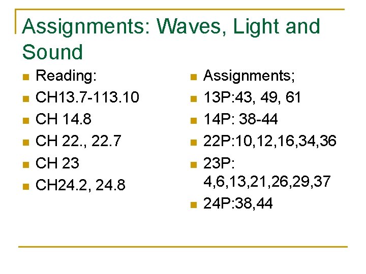 Assignments: Waves, Light and Sound n n n Reading: CH 13. 7 -113. 10