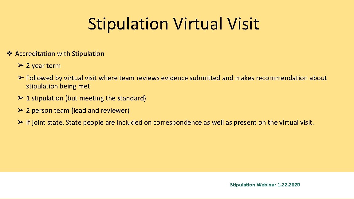 Stipulation Virtual Visit ❖ Accreditation with Stipulation ➢ 2 year term ➢ Followed by
