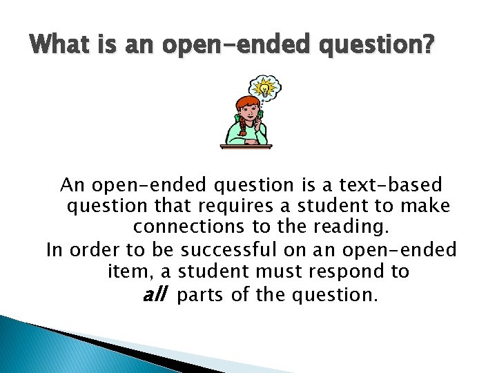 What is an open-ended question? An open-ended question is a text-based question that requires