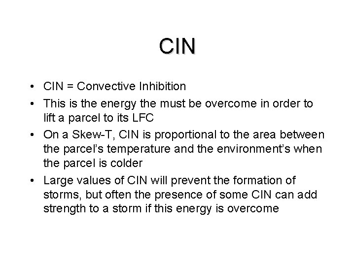 CIN • CIN = Convective Inhibition • This is the energy the must be