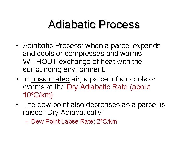 Adiabatic Process • Adiabatic Process: when a parcel expands and cools or compresses and