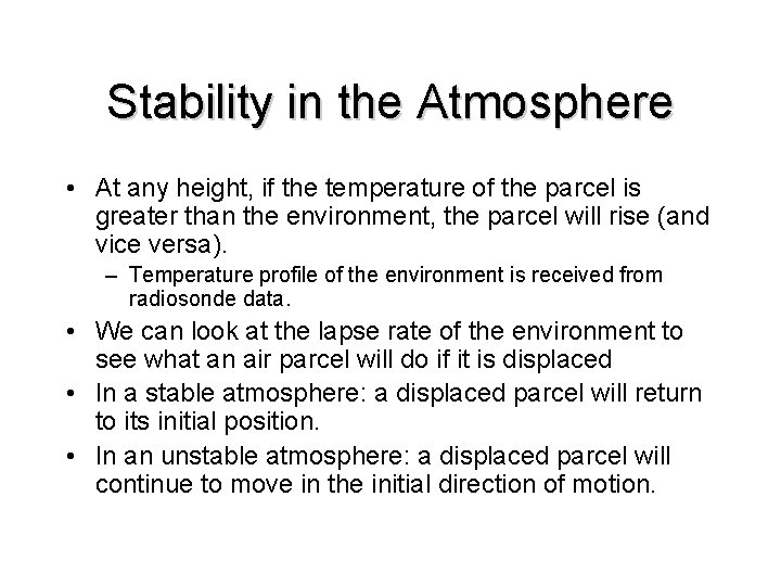Stability in the Atmosphere • At any height, if the temperature of the parcel