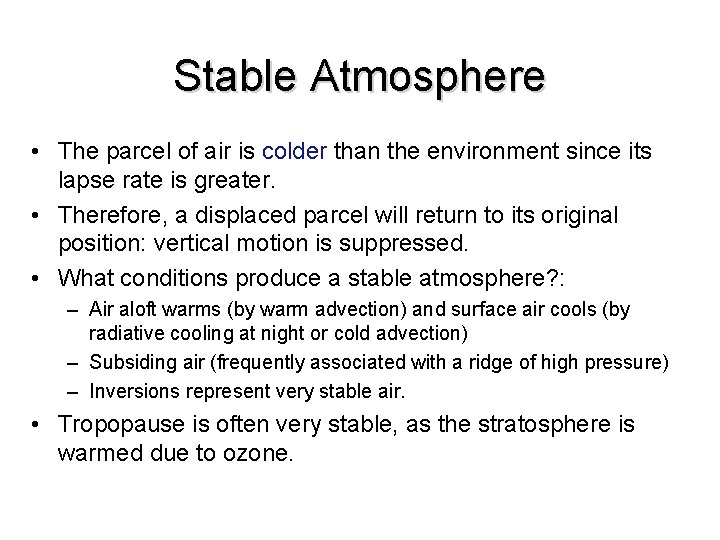 Stable Atmosphere • The parcel of air is colder than the environment since its