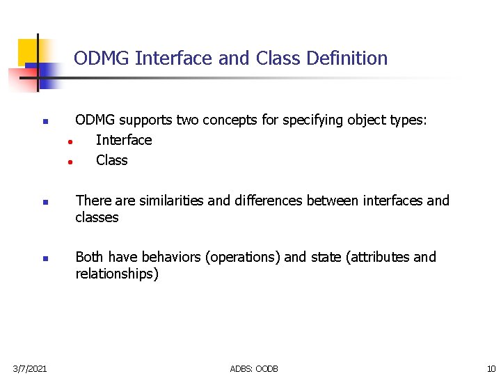 ODMG Interface and Class Definition n 3/7/2021 ODMG supports two concepts for specifying object