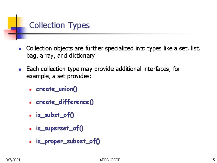 Collection Types n n 3/7/2021 Collection objects are further specialized into types like a