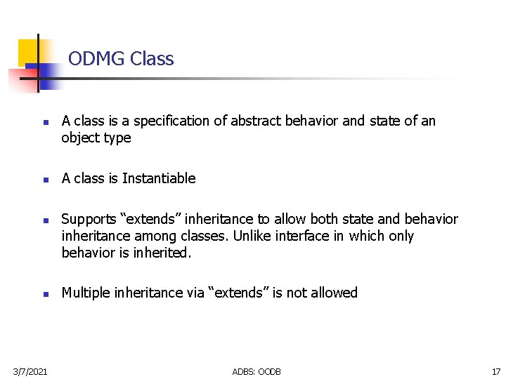 ODMG Class n n 3/7/2021 A class is a specification of abstract behavior and