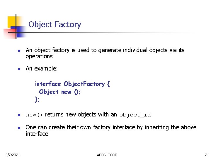 Object Factory n n An object factory is used to generate individual objects via