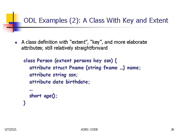 ODL Examples (2): A Class With Key and Extent n A class definition with