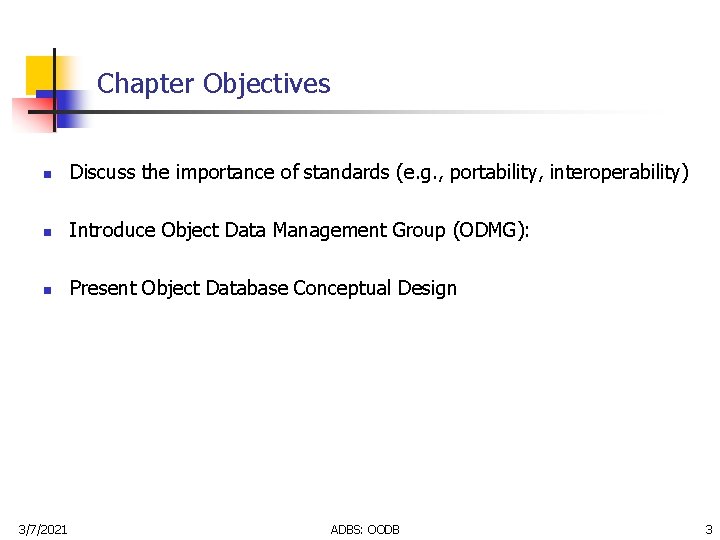 Chapter Objectives n Discuss the importance of standards (e. g. , portability, interoperability) n