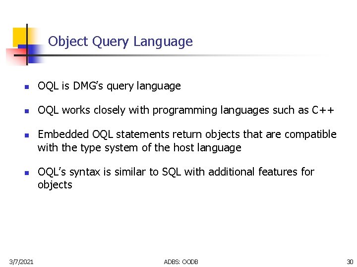Object Query Language n OQL is DMG’s query language n OQL works closely with