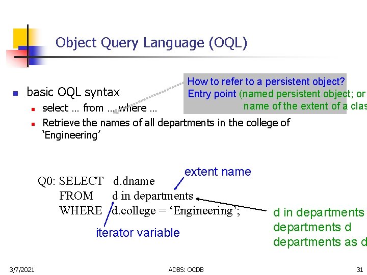 Object Query Language (OQL) n How to refer to a persistent object? Entry point