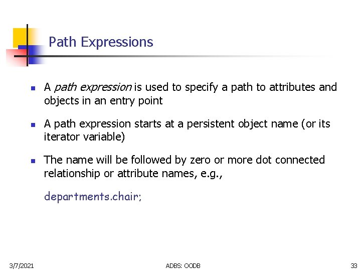 Path Expressions n n n A path expression is used to specify a path