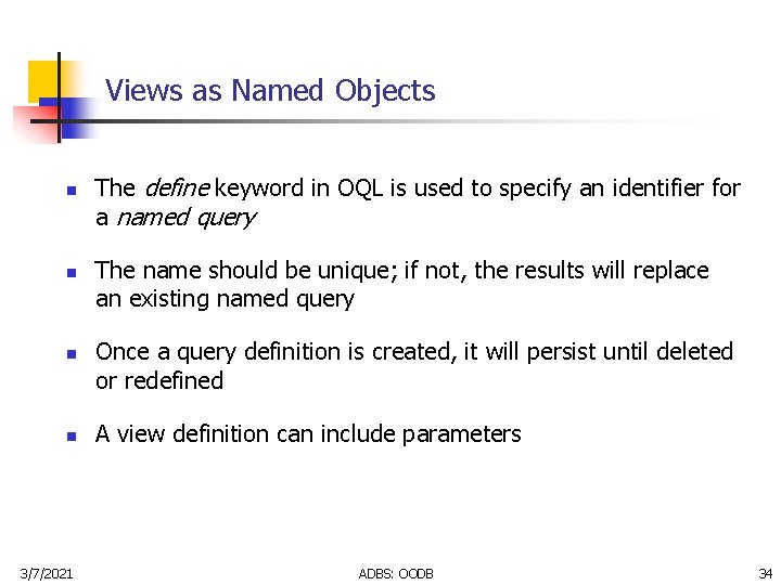 Views as Named Objects n n 3/7/2021 The define keyword in OQL is used
