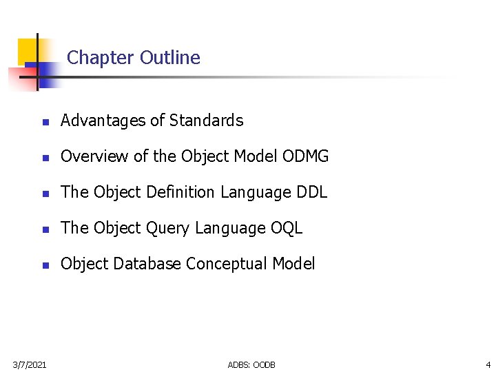 Chapter Outline n Advantages of Standards n Overview of the Object Model ODMG n